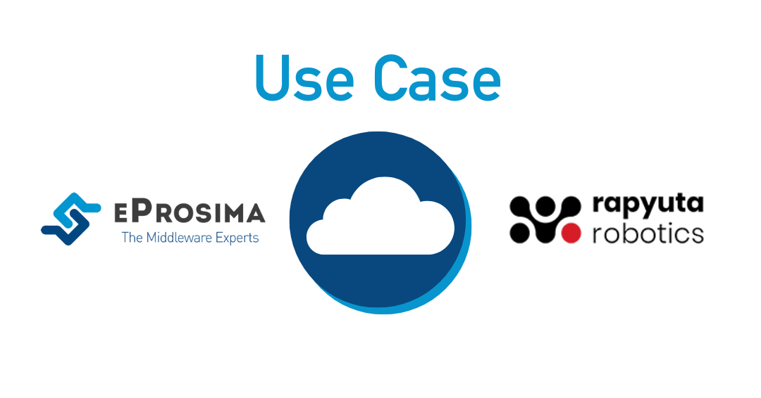 Rapyuta and eProsima Cloud Use Case